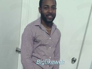 Biglikewah