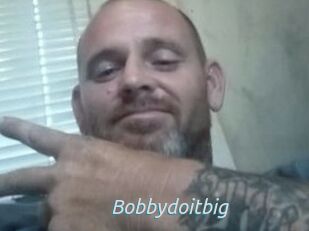 Bobbydoitbig