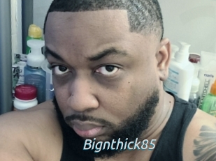 Bignthick85