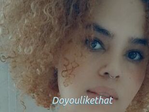 Doyoulikethat