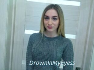 DrownInMyEyess