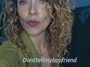 Donttellmyboyfriend