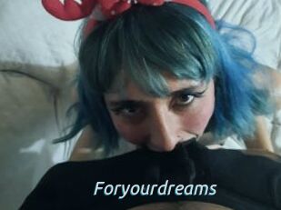 Foryourdreams
