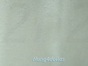Hung4dollas