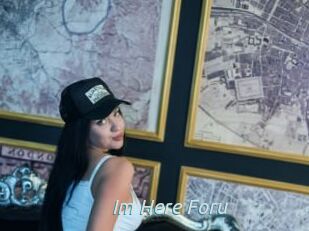 Im_Here_Foru