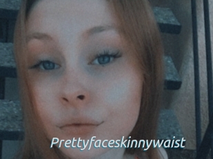 Prettyfaceskinnywaist