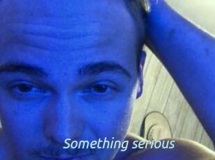 Something_serious