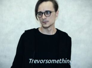 Trevorsomething