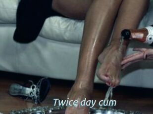 Twice_day_cum